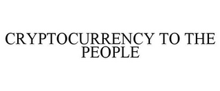 CRYPTOCURRENCY TO THE PEOPLE