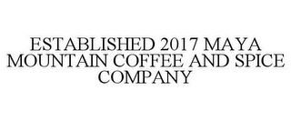 ESTABLISHED 2017 MAYA MOUNTAIN COFFEE AND SPICE COMPANY