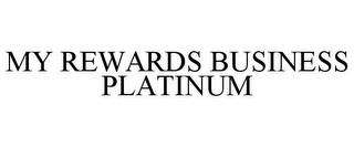 MY REWARDS BUSINESS PLATINUM