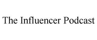 THE INFLUENCER PODCAST