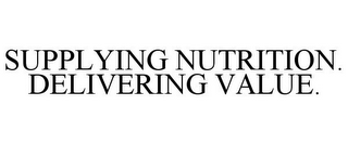 SUPPLYING NUTRITION. DELIVERING VALUE.