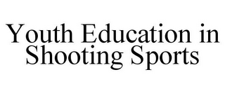 YOUTH EDUCATION IN SHOOTING SPORTS