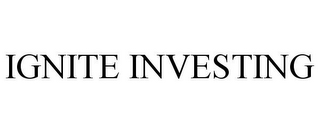 IGNITE INVESTING