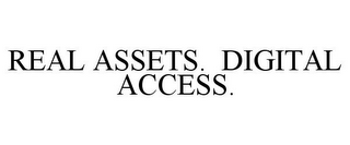 REAL ASSETS. DIGITAL ACCESS.