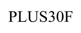 PLUS30F