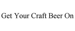 GET YOUR CRAFT BEER ON