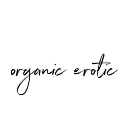 ORGANIC EROTIC