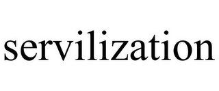 SERVILIZATION