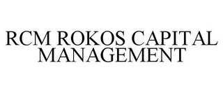 RCM ROKOS CAPITAL MANAGEMENT