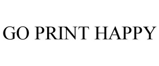 GO PRINT HAPPY