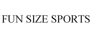 FUN SIZE SPORTS