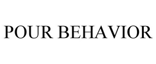 POUR BEHAVIOR