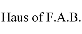 HAUS OF F.A.B.