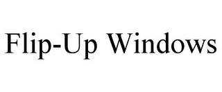 FLIP-UP WINDOWS