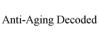 ANTI-AGING DECODED