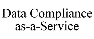 DATA COMPLIANCE AS-A-SERVICE