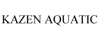 KAZEN AQUATIC