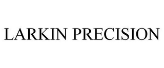 LARKIN PRECISION