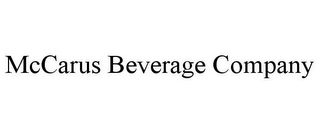 MCCARUS BEVERAGE COMPANY