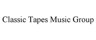 CLASSIC TAPES MUSIC GROUP