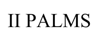 II PALMS