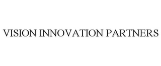 VISION INNOVATION PARTNERS