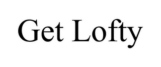 GET LOFTY