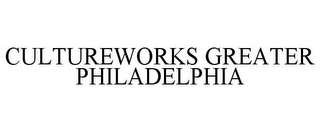 CULTUREWORKS GREATER PHILADELPHIA