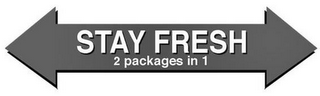 STAY FRESH 2 PACKAGES IN 1