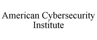 AMERICAN CYBERSECURITY INSTITUTE