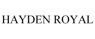 HAYDEN ROYAL