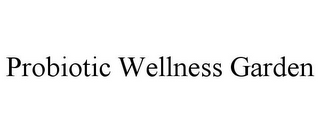 PROBIOTIC WELLNESS GARDEN