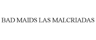 BAD MAIDS LAS MALCRIADAS