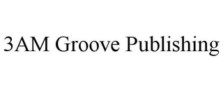 3AM GROOVE PUBLISHING