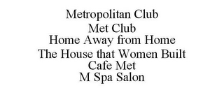 METROPOLITAN CLUB MET CLUB HOME AWAY FROM HOME THE HOUSE THAT WOMEN BUILT CAFE MET M SPA SALON