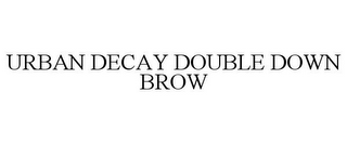 URBAN DECAY DOUBLE DOWN BROW