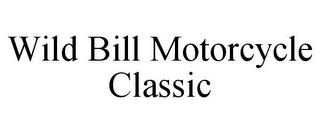 WILD BILL MOTORCYCLE CLASSIC