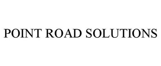 POINT ROAD SOLUTIONS