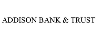 ADDISON BANK & TRUST