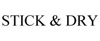 STICK & DRY