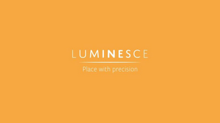 LUMINESCE  PLACE WITH PRECISION