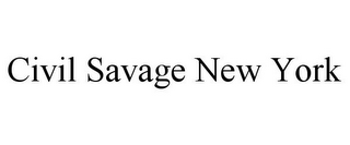 CIVIL SAVAGE NEW YORK