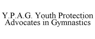 Y.P.A.G. YOUTH PROTECTION ADVOCATES IN GYMNASTICS