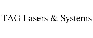 TAG LASERS & SYSTEMS