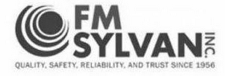 FM SYLVAN INC. QUALITY, SAFETY, RELIABILITY, AND TRUST SINCE 1956