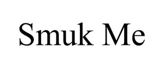 SMUK ME