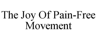 THE JOY OF PAIN-FREE MOVEMENT