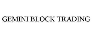 GEMINI BLOCK TRADING