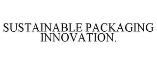 SUSTAINABLE PACKAGING INNOVATION.