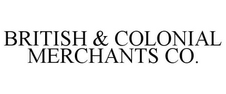 BRITISH & COLONIAL MERCHANTS CO.